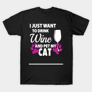 I Just Want To Drink Wine And Pet My Cat T-Shirt